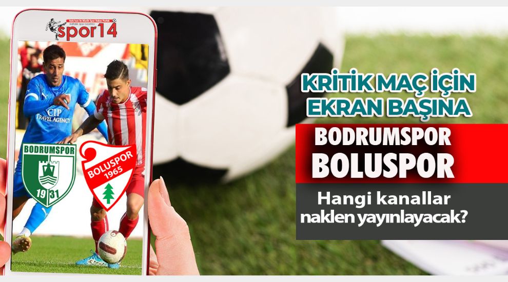 BODRUMSPOR BOLUSPOR MAÇI HANGİ KANALDA?