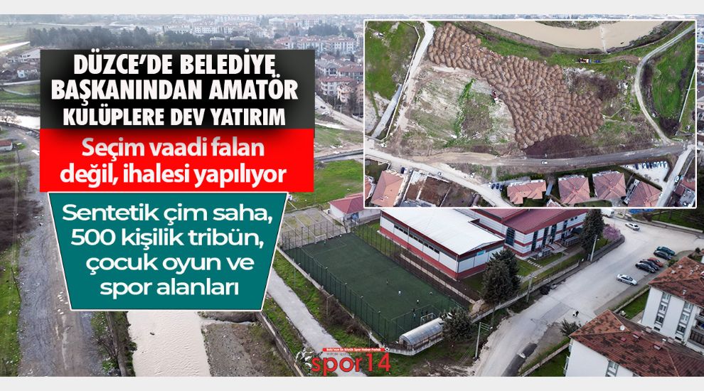 DÜZCE'DE BELEDİYE BAŞKANINDAN AMATÖR KULÜPLERE DEV YATIRIM