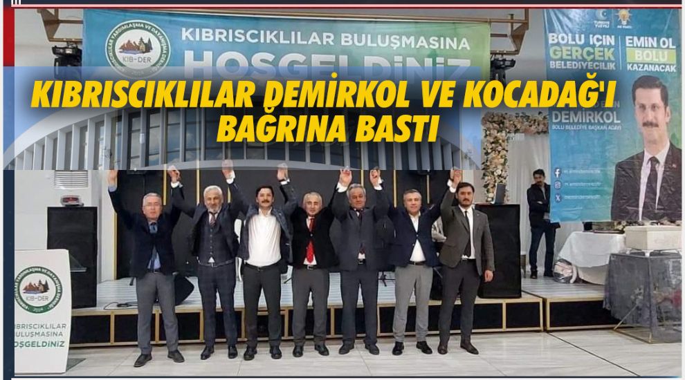 KIBRISCIKLILAR DEMİRKOL VE KOCADAĞ'I BAĞRINA BASTI