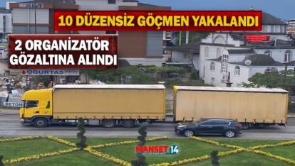 10 DÜZENSİZ GÖÇMEN YAKALANDI 2 GÖZALTI