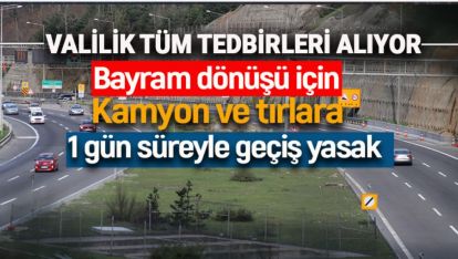 BAYRAM DÖNÜŞÜ İÇİN VALİLİKTEN ÖNEMLİ TEDBİR