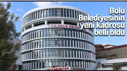 BOLU BELEDİYESİNİN YENİ KADROSU BELLİ OLDU