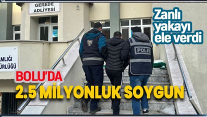 BOLU'DA 2.5 MİLYONLUK SOYGUN