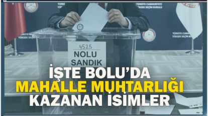 BOLU'DA MAHALLE MUHTARLARI TAM LİSTE