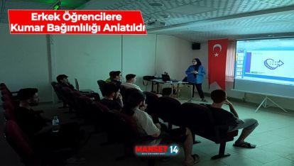 ERKEK ÖĞRENCİLERE KUMAR BAĞIMLILIĞI ANLATILDI