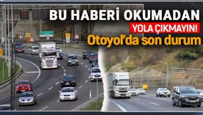 OTOYOL'DA BAYRAM YOĞUNLUĞU DEVAM EDİYOR