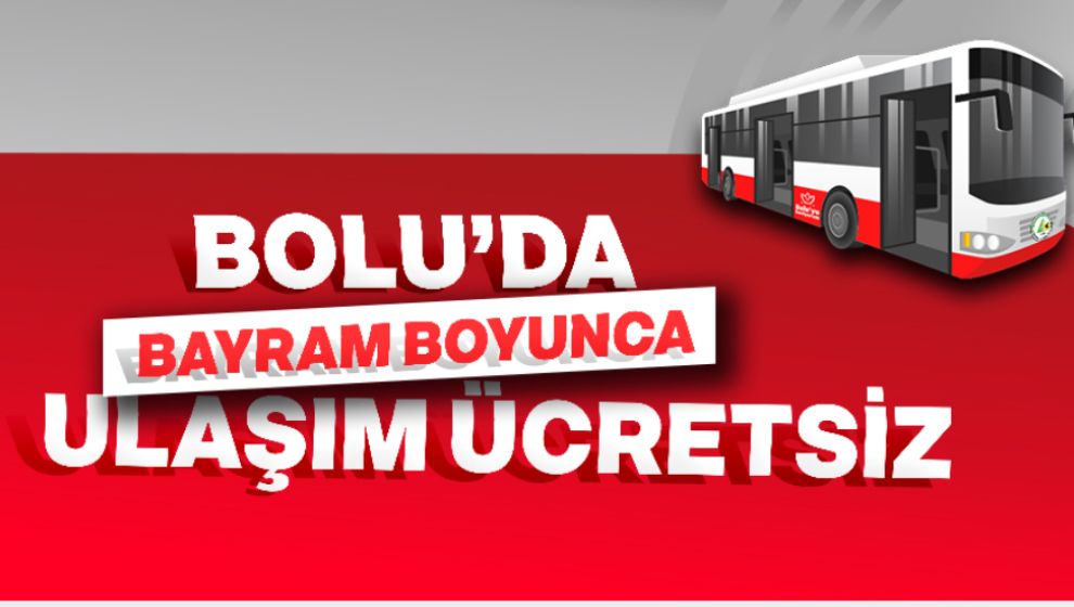 BAYRAM BOYUNCA MESİRE YERLERİ HARİÇ ULAŞIM ÜCRETSİZ