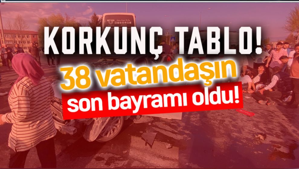 BAYRAMIN BUGÜNE KADAR OLAN ACI BİLANÇOSU AÇIKLANDI