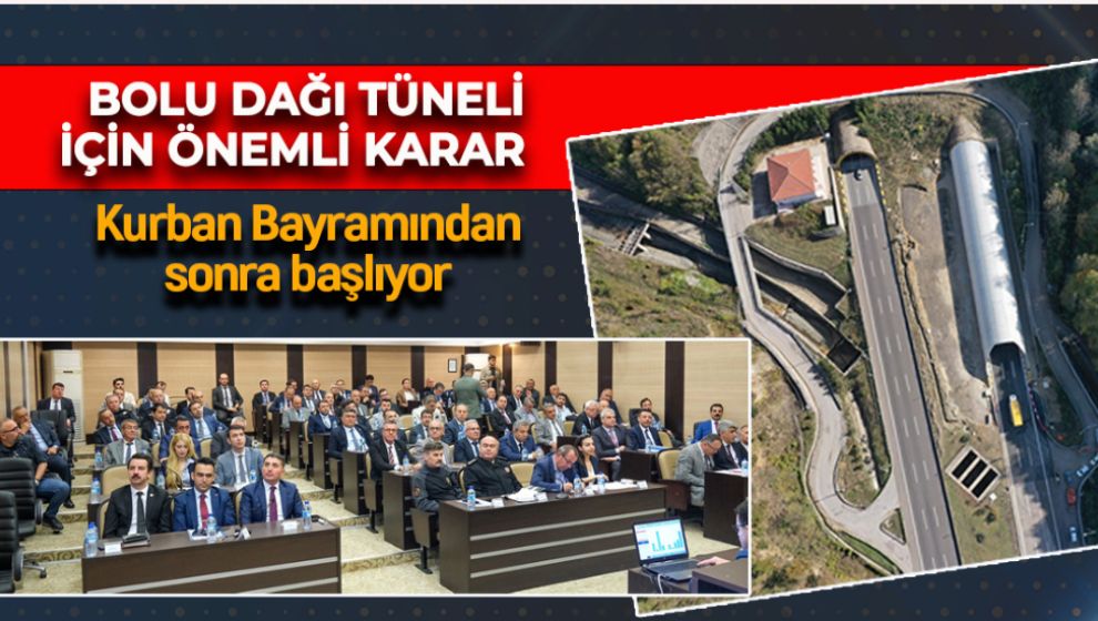 BOLU DAĞI TÜNELİ İÇİN ÇOK ÖNEMLİ KARAR