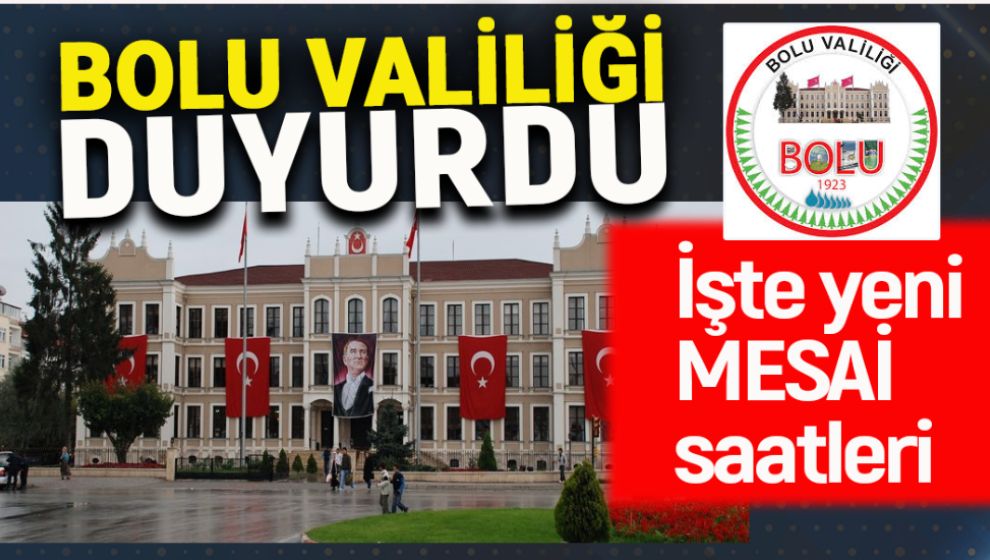 BOLU VALİLİĞİNDEN YENİ MESAİ SAATİ UYGULAMASI