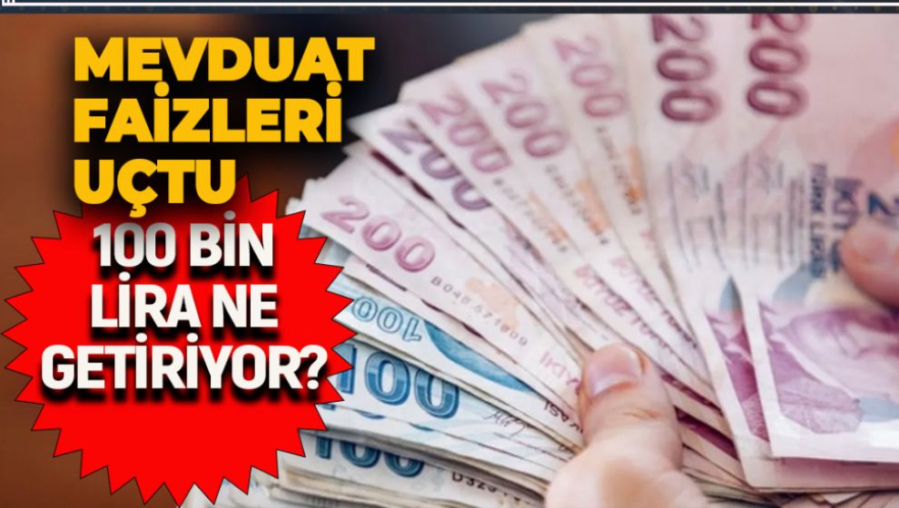 MEVDUAT FAİZLERİ REKORA KOŞUYOR. 100 BİN LİRANIN GETİRİSİ