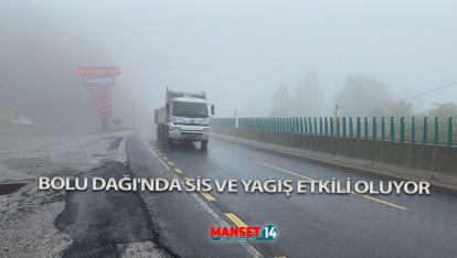 BOLU DAĞI'NDA SİS VE YAĞIŞ ETKİLİ OLUYOR