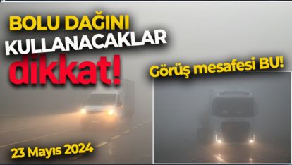 BOLU DAĞINI KULLANACAKLAR DİKKAT! GÖZ GÖZÜ GÖRMÜYOR