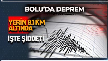 BOLU'DA SABAH SAATLERİNDE DEPREM