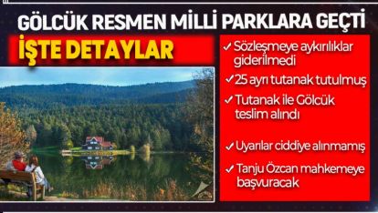 GÖLCÜK RESMEN MİLLİ PARKLARA GEÇTİ. BAŞKAN ÖZCAN'DA BİR ŞARTLA İMZALADI