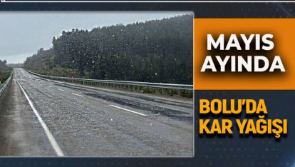 MAYIS ORTASINDA BOLU'DA KAR YAĞIŞI