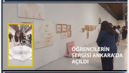 ÖĞRENCİLERİN SERGİSİ ANKARA'DA AÇILDI