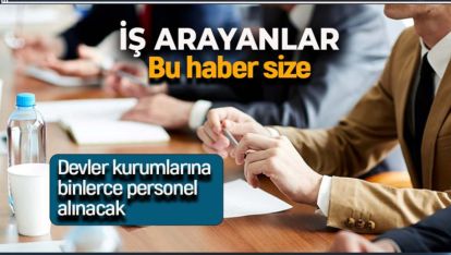 RESMİ GAZETEDE YAYINLANDI. 20 KURUMA BİNLERCE PERSONEL ALINACAK