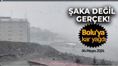 ŞAKA DEĞİL GERÇEK. BOLU'YA KAR YAĞDI