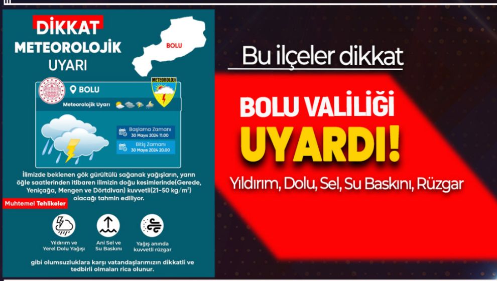 BOLU VALİLİĞİ BU İLÇELERİ UYARDI!