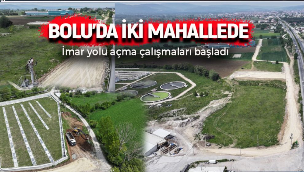 İKİ MAHALLEDE YENİ İMAR YOLU AÇMA ÇALIŞMASI BAŞLADI