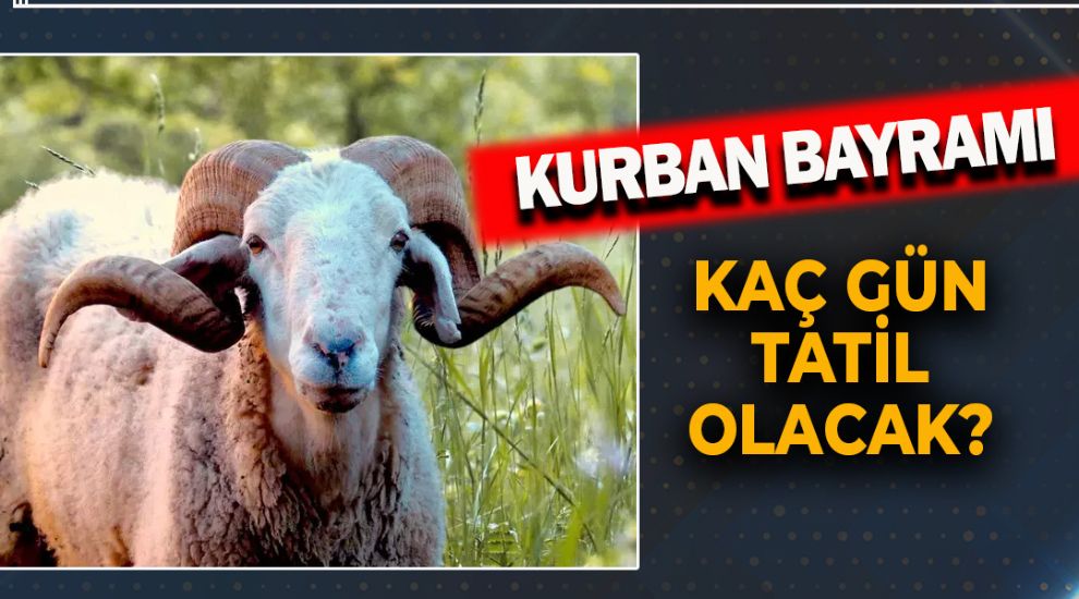 KURBAN BAYRAMI KAÇ GÜN TATİL OLACAK?