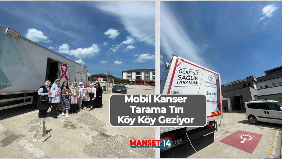 MOBİL KANSER TARAMA TIRI KÖY KÖY GEZİYOR