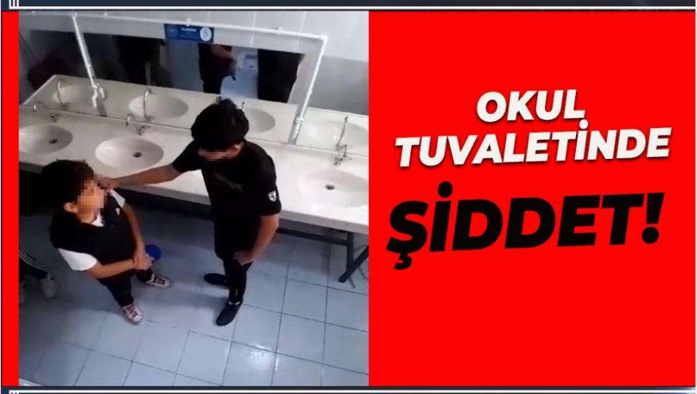 OKUL TUVALETİNDE ŞİDDET!