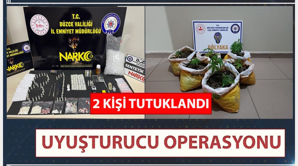 UYUŞTURUCU OPERASYONUNDA 2 KİŞİ TUTUKLANDI