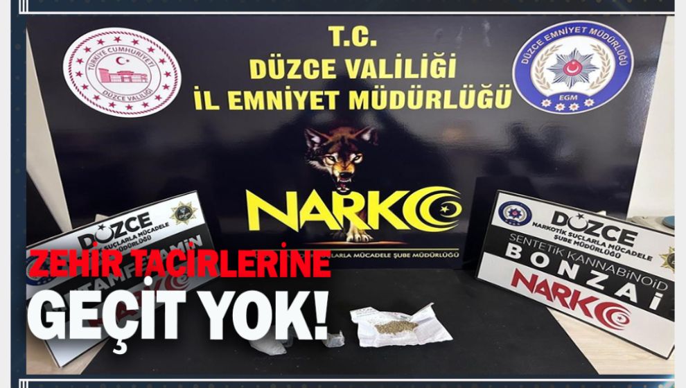 ZEHİR TACİRLERİNE GEÇİT YOK