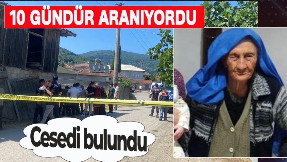 10 GÜNDÜR ARANIYORDU, CANSIZ BEDENİ BULUNDU