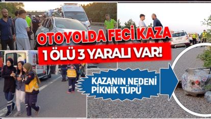 OTOYOL'DA KORKUNÇ KAZA. PİKNİK TÜPÜ KAZAYA NEDEN OLDU: 1 ÖLÜ 3 YARALI