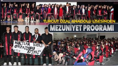 TURGUT ÖZAL ANADOLU LİSESİNDEN MEZUNİYET PROGRAMI