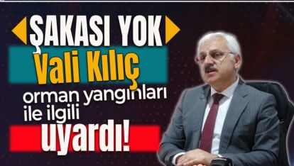 VALİ KILIÇ HAKLI OLARAK BİR KEZ DAHA UYARDI: "ŞAKASI YOK!"