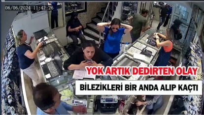 YOK ARTIK DEDİRTEN OLAY BİLEZİKLERİ BİR ANDA ALIP KAÇTI