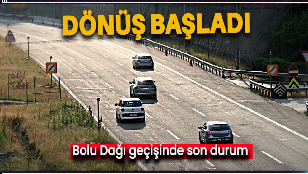 BAYRAM DÖNÜŞÜ BAŞLADI. BOLU DAĞI GEÇİŞİNDE SON DURUM