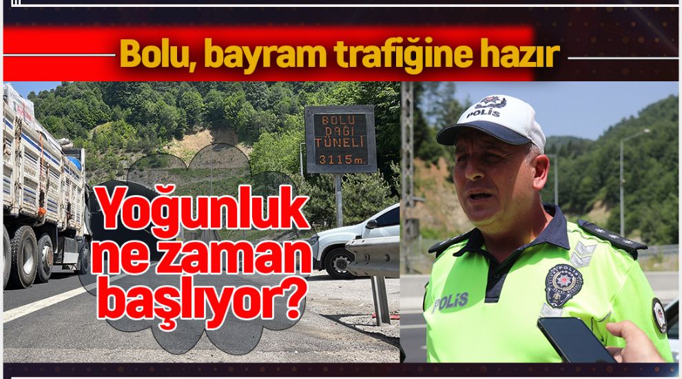 BOLU'DA YOĞUN BİR TRAFİK BEKLENİYOR. TEDBİRLER ALINDI