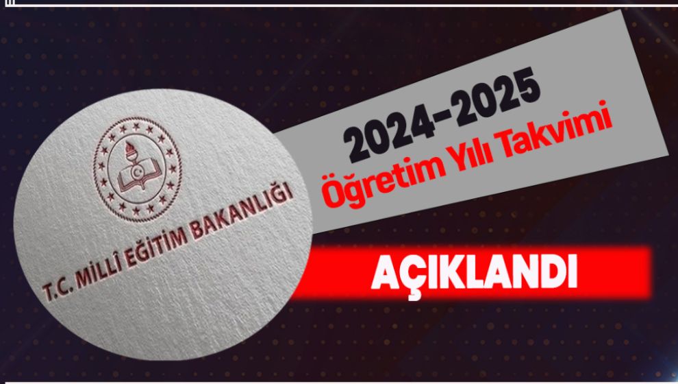 MEB 2024-2025 ÖĞRETİM YILI TAKVİMİNİ YAYINLADI