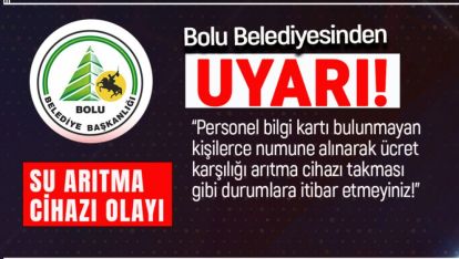 BOLU BELEDİYESİ SAHTE NUMUNELERLE SU ARITMA CİHAZI SATICILARINA KARŞI UYARDI