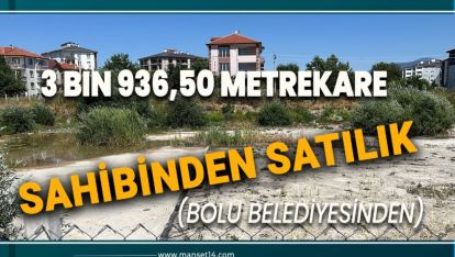 BOLU BELEDİYESİ'NDEN 45 MİLYON 300 BİN LİRALIK ARSA SATIŞI