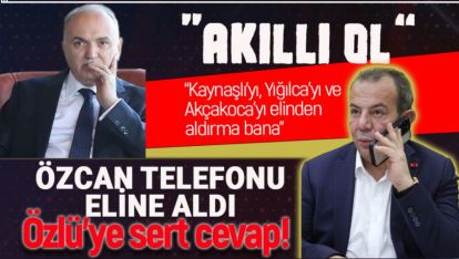 TANJU BAŞKAN TELEFONU ELİNE ALDI: "AKILLI OL!"