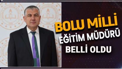 İŞTE BOLU'NUN YENİ MİLLİ EĞİTİM MÜDÜRÜ