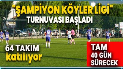 "ŞAMPİYON KÖYLER LİGİ" FUTBOL TURNUVASI BAŞLADI