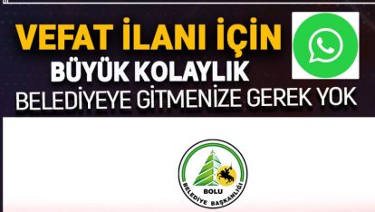 VEFAT İLANININIZ İÇİN BOLU BELEDİYESİ WHATSAPP HATTI KURDU