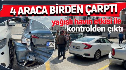 YAĞIŞLI HAVADA PARK HALİNDEKİ 4 ARACA ÇARPTI: 1 YARALI