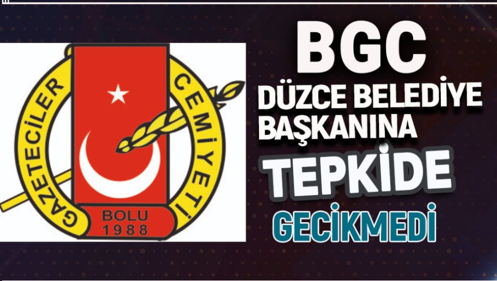 BGC'DEN DÜZCE BELEDİYE BAŞKANINA TEPKİ!