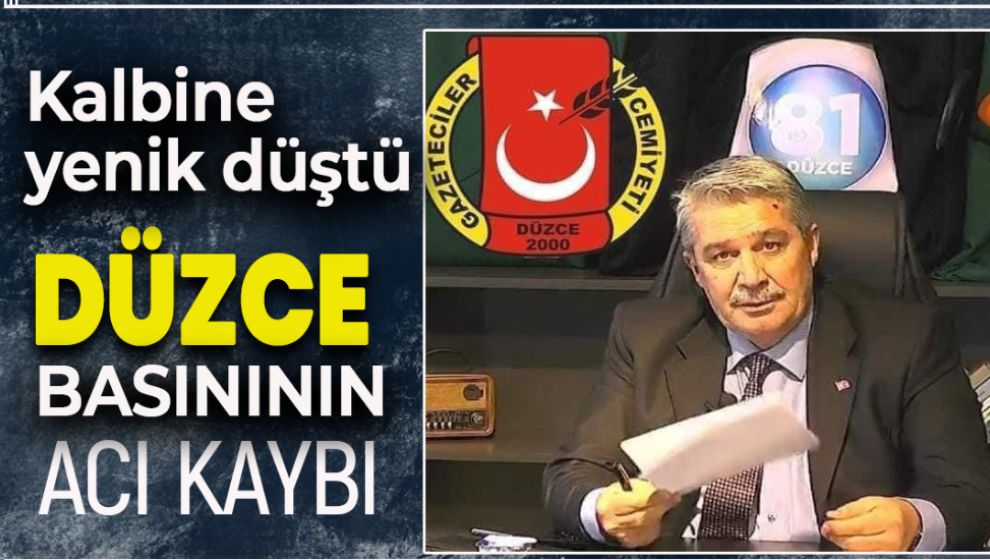 DÜZCE BASINININ ACI KAYBI