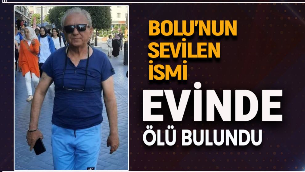 EVİNDE ÖLÜ BULUNDU. EŞİ SİNİR KRİZİ GEÇİRDİ