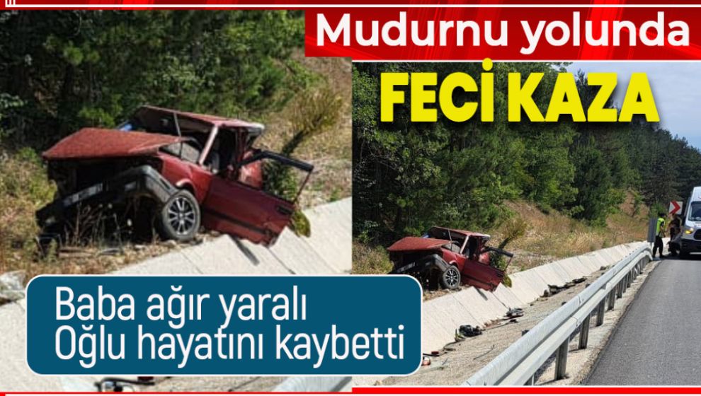 MUDURNU YOLUNDA FECİ KAZA: BABA AĞIR YARALI, OĞLU ÖLDÜ