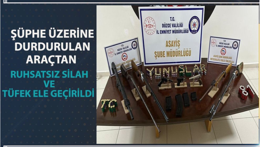 ŞÜPHE ÜZERİNE DURDURULAN ARAÇTAN RUHSATSIZ SİLAH VE TÜFEK ELE GEÇİRİLDİ